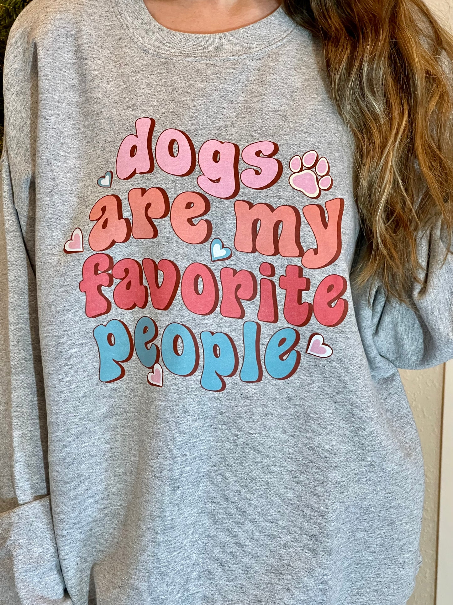 Dogs are my favorite people crewneck